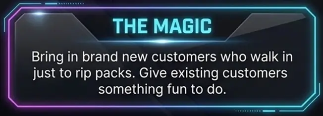 Futuristic text box reading The Magic about bringing in new customers to rip packs